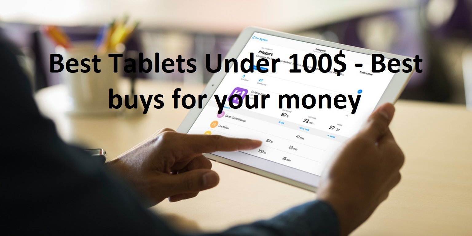 11 Best Tablets Under 100 You Should Buy Now Buyer's Guide