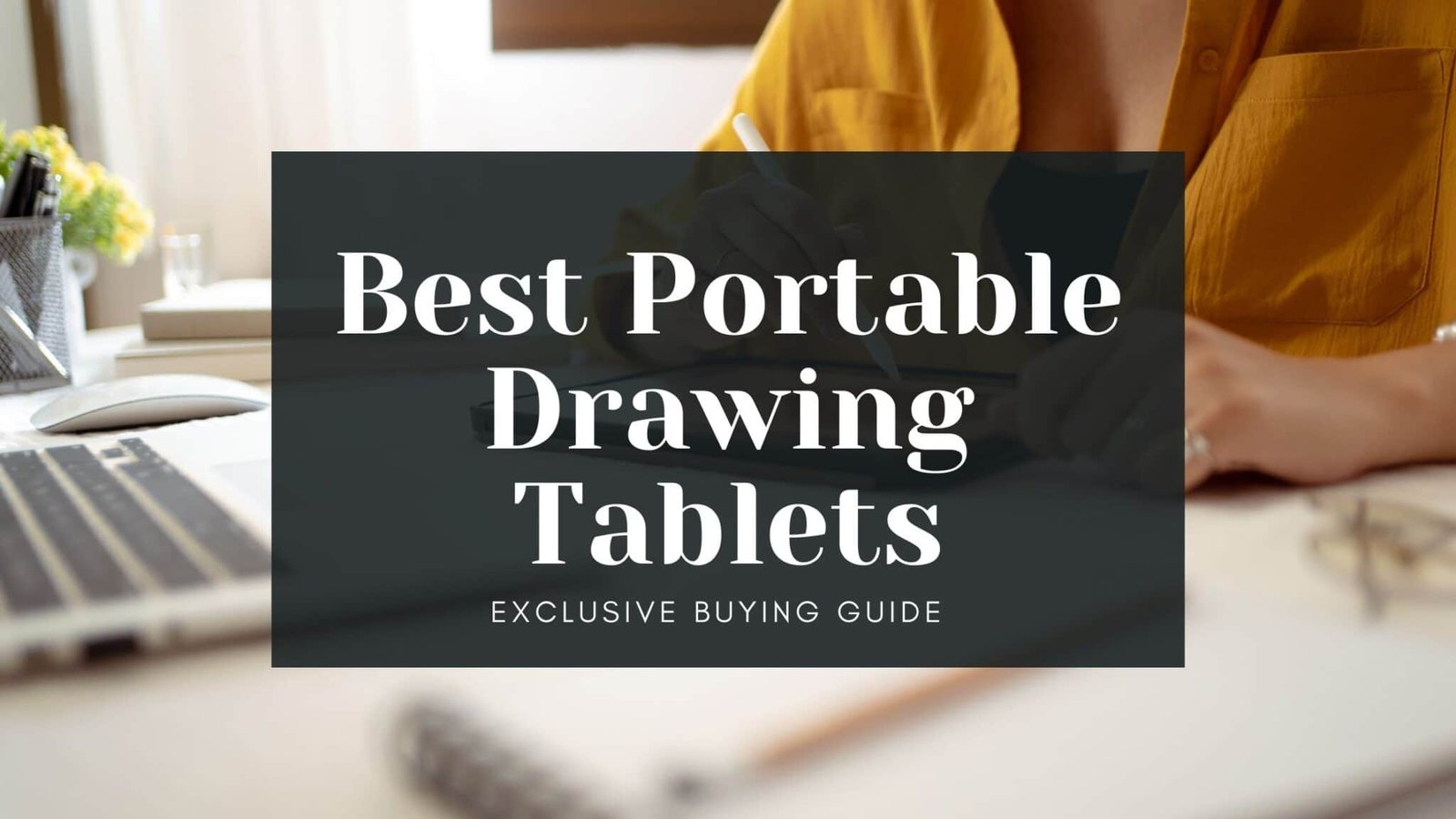 12 Best Portable Drawing Tablets In 2022-Buyer's Guide