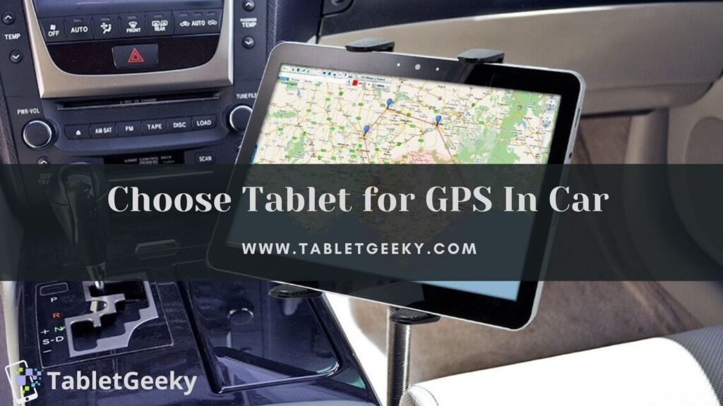 choose tablet for GPS navigation in car